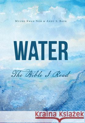 Water: The Bible Mwung Kwan Noh, Andy S Baek 9781796046717