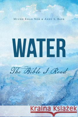 Water: The Bible Mwung Kwan Noh, Andy S Baek 9781796046724