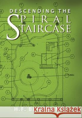 Descending the Spiral Staircase H F Beaumont 9781796047721 Xlibris Us