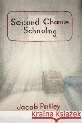 Second Chance Schooling Jacob Pinkley 9781796048599