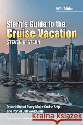 Stern's Guide to the Cruise Vacation: 20/21 Edition Steven B Stern 9781796050370 Xlibris Us