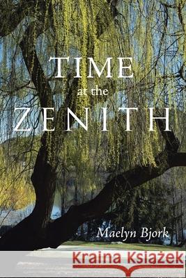 Time at the Zenith Maelyn Bjork 9781796051032