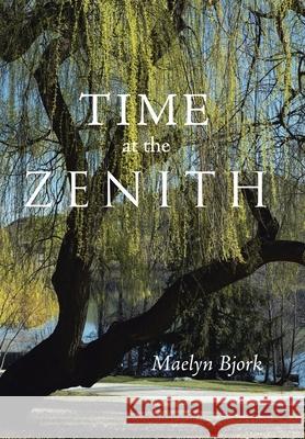 Time at the Zenith Maelyn Bjork 9781796051049