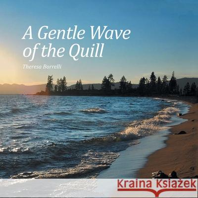 A Gentle Wave of the Quill Theresa Borrelli 9781796052961