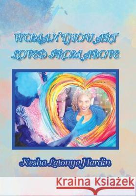 Woman Thou Art Loved from Above Kesha Latonya Hardin 9781796053180