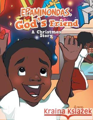 Epaminondas, God's Friend: A Christmas Story Ann Chapman 9781796054323