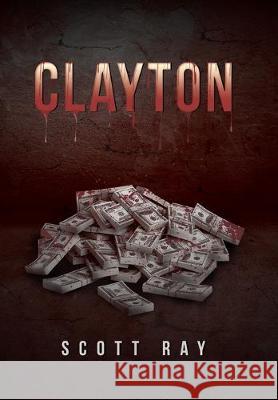 Clayton Scott Ray 9781796056181 Xlibris Us