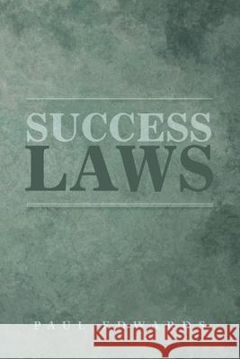 Success Laws Paul Edwards 9781796056624 Xlibris Us