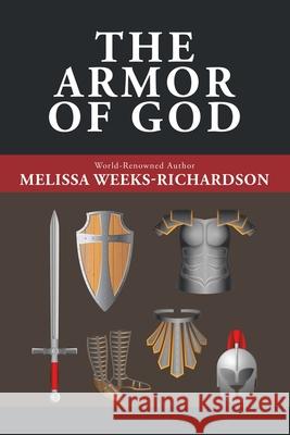 The Armor of God Melissa Weeks-Richardson 9781796056853 Xlibris Us