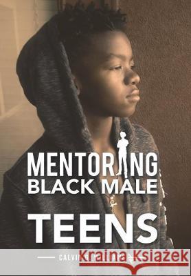 Mentoring Black Male Teens Calvin G Williams 9781796057034