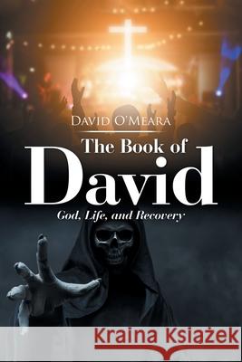 The Book of David: God, Life, and Recovery David O'Meara 9781796057447