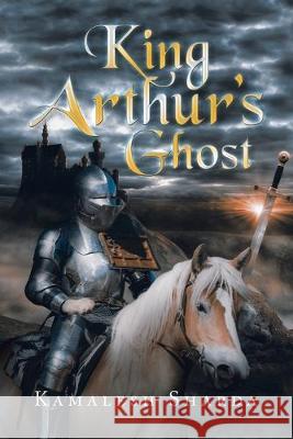 King Arthur's Ghost Kamalesh Sharda 9781796058475