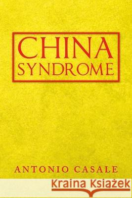 China Syndrome Antonio Casale 9781796058543