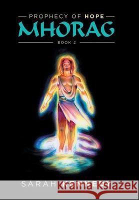 Mhorag: Prophecy of Hope Book 2 Sarah Kennedy 9781796058574