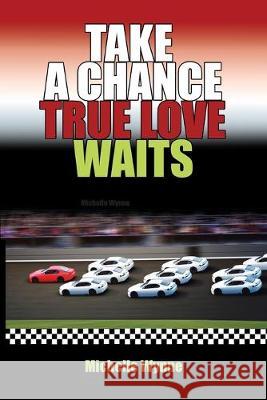 Take a Chance True Love Waits Michelle Wynne 9781796060287