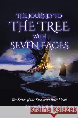 Journey to the Tree with Seven Faces: Book Two Moe S D 9781796060669 Xlibris Us