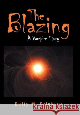 The Blazing: A Vampire Story Buffy M Brinkley 9781796061093