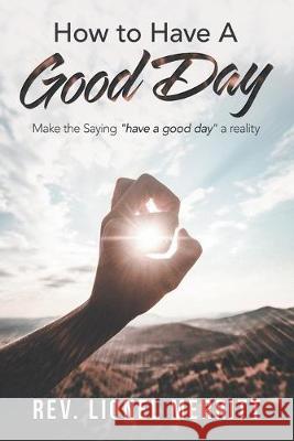 How to Have a Good Day: Make the Saying 