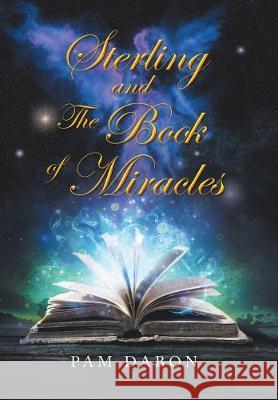 Sterling and the Book of Miracles Pam Dabon 9781796062359 Xlibris Us