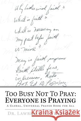 Too Busy Not to Pray: Everyone Is Praying: A Global, Universal Prayer Book for All Dr Lawrence M Ventline 9781796065237 Xlibris Us