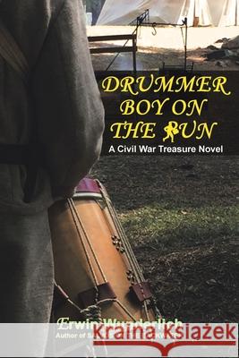 Drummer Boy on the Run Erwin Wunderlich 9781796066050