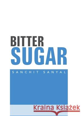 Bitter Sugar Sanchit Sanyal 9781796067156