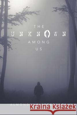 The Unknown Among Us Almondyne Petersson 9781796067620