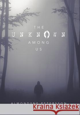 The Unknown Among Us Almondyne Petersson 9781796067637