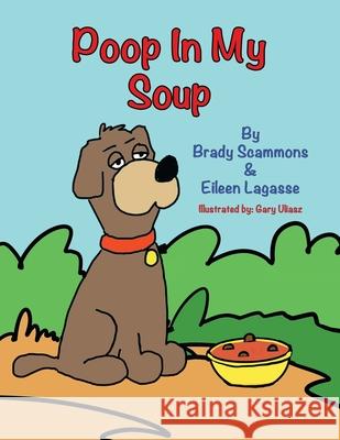 Poop in My Soup Brady Scammons, Eileen Lagasse, Gary Uliasz 9781796069716