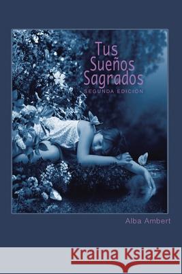 Tus Sueños Sagrados: Segunda Edición Alba Ambert 9781796069815