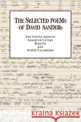 The Selected Poems of David Sanders David Sanders 9781796069945 Xlibris Us