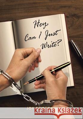 Hey, Can I Just Write? Joy Durden 9781796070408