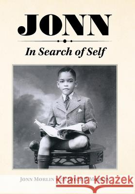 Jonn: In Search of Self Jonn Morlin, Joyce P Morlin 9781796070910 Xlibris Us