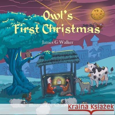 Owl's First Christmas James G Walker, Salvador Capuyan 9781796071061 Xlibris Us