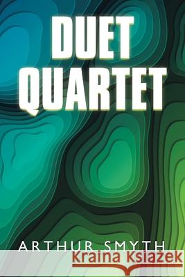 Duet Quartet Arthur Smyth 9781796071672