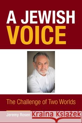 A Jewish Voice: The Challenge of Two Worlds Jeremy Rosen 9781796072068