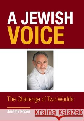 A Jewish Voice: The Challenge of Two Worlds Jeremy Rosen 9781796072075