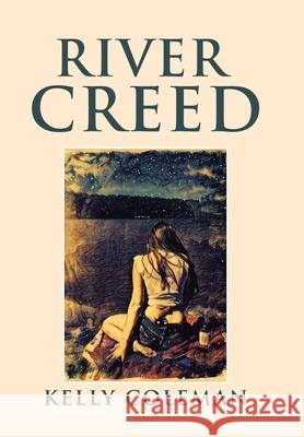 River Creed Kelly Coleman 9781796072358 Xlibris Us