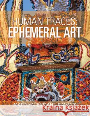 Human Traces: Ephemeral Art Marilyn Ekdahl Ravicz 9781796073041 Xlibris Us