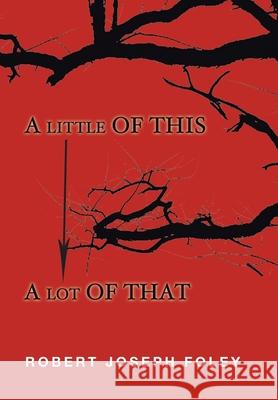 A Little of This/A Lot of That Robert Joseph Foley 9781796074420