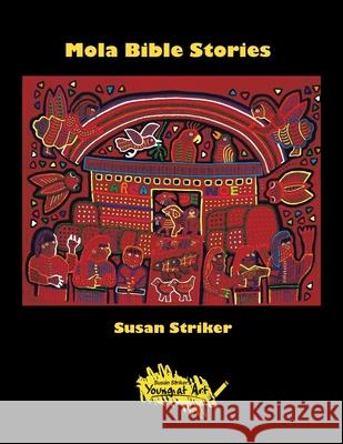 Mola Bible Stories Susan Striker 9781796074871 Xlibris Us