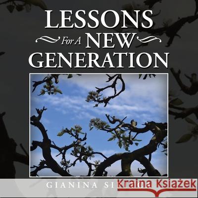 Lessons for a New Generation Gianina Sipitca 9781796074895 Xlibris Us
