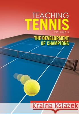 Teaching Tennis Volume 3: The Development of Champions Martin Va 9781796075014 Xlibris Us