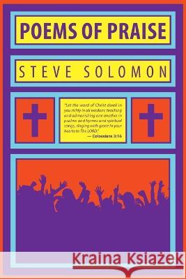 Poems of Praise Steve Solomon 9781796076028 Xlibris Us