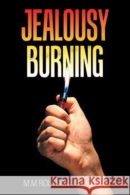 Jealousy Burning M M Routson 9781796076110 Xlibris Us