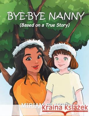 Bye-Bye Nanny Miriam Claire 9781796077513 Xlibris Us