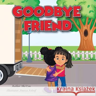 Goodbye Friend Sha'lou Brown Aneeza Ashraf 9781796077902 Xlibris Us