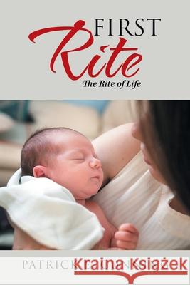 First Rite: The Rite of Life Patrick E. Gunning 9781796077957