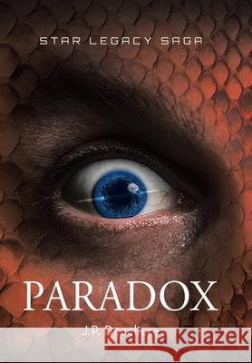 Paradox (Star Legacy Saga Book 3) Deceliere, J. P. 9781796078220 Xlibris Us
