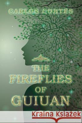 The Fireflies of Guiuan Carlos Cortes 9781796078824 Xlibris Us